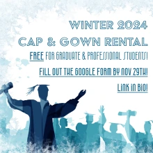 Frost surrounds the words "Winter 2024 Cap and Gown Rental, Free for Graduate and Professional Students! Fill Out the Google Form by Nov. 29th! Link In Bio!" and a group of blue silhouettes of people graduating appear on the bottom of the image.