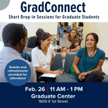 A white background with blue text reads, " GradConnect, Short Drop-In Sessions for Graduate Students". A picture of students conversing covers the middle of the flyer. A blue bubble with white text states, "Snacks and Refreshments provided for attendees!". A navy-blue rectangle that covers the bottom of the flyer has white text that reads, " Feb 24 | 11am-1pm, Graduate Center, 1600 E. 1st St.". The logos of the University of Arizona Graduate Center, WSIP, GPSC and the University Libraries are featured.